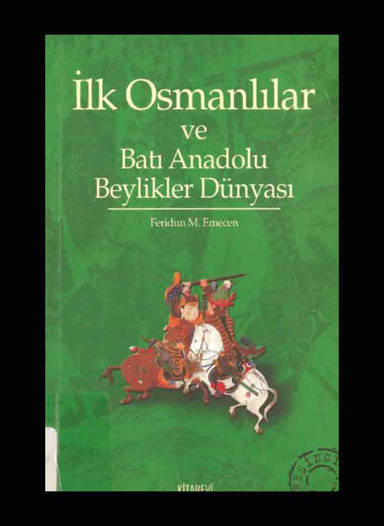 Ilk Osmanlılar Ve Batı Anadolu Beylikler Dünyası - Feridun M. Emecen